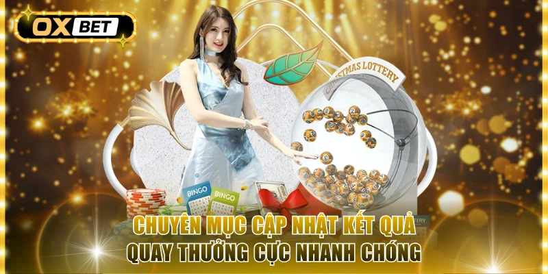 Chuyên mục cập nhật kết quả quay thưởng cực nhanh chóng
